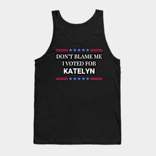 Don't Blame Me I Voted For Katelyn Tank Top